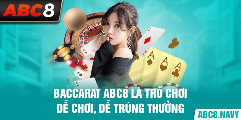 baccarat-abc8-la-tro-choi-de-choi-de-trung-thuong