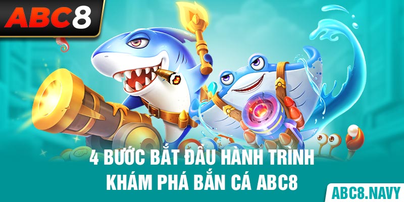 4-buoc-bat-dau-hanh-trinh-kham-pha-ban-ca-abc8