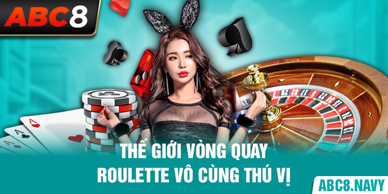 the-gioi-vong-quay-roulette-vo-cung-thu-vi